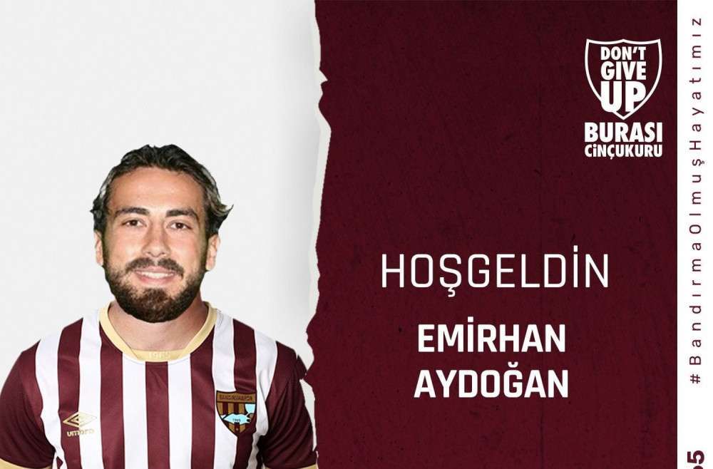 BANDIRMASPOR EMİRHAN AYDOĞAN'I KADROSUNA KATTI